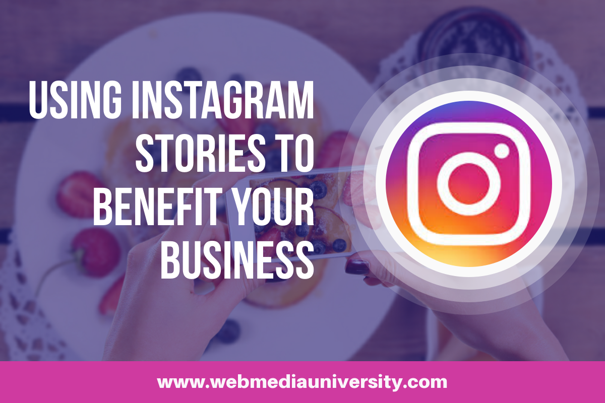 Using Instagram Stories to Benefit Your Business
