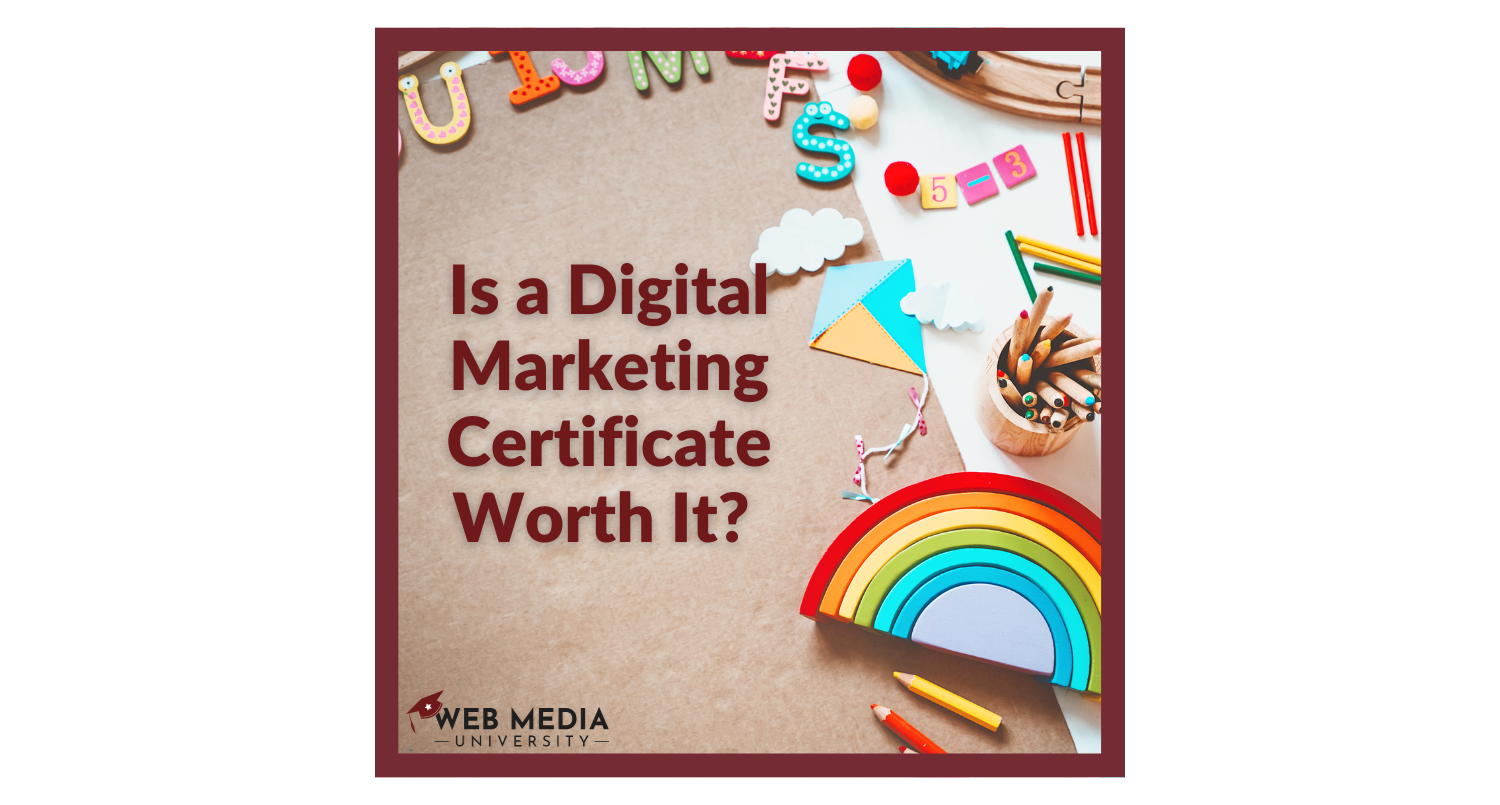 Is a Digital Marketing Certificate Worth It?